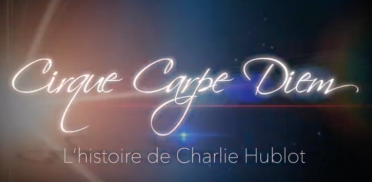 Cirque Carpe Diem: L'histoire de Charlie Hublot